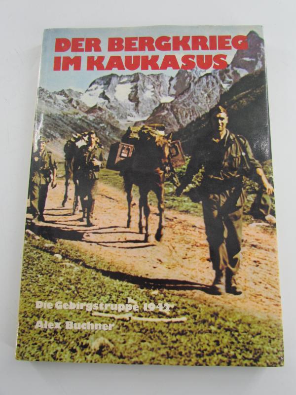 Book : Der Bergkrieg Im Kaukasus: Die Deutsche Gebirgstruppe 1942